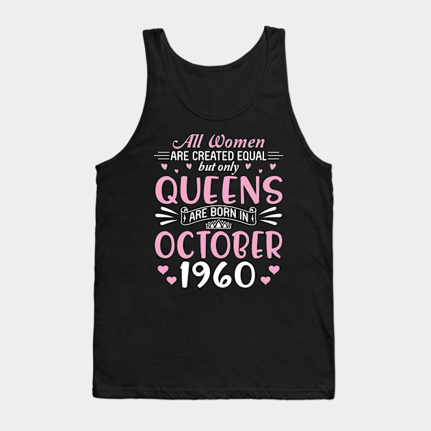 All Women Are Created Equal But Only Queens Are Born In October 1960 Happy Birthday 60 Years Old Me Tank Top by Cowan79